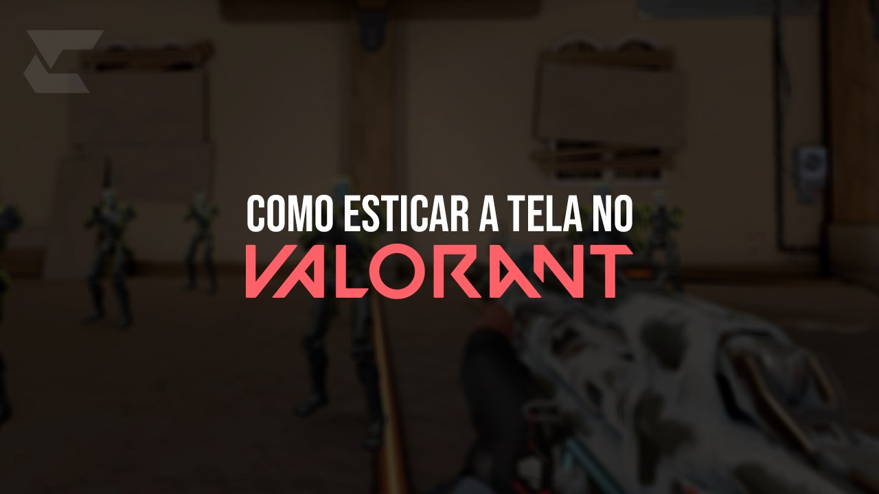 Como esticar tela no VALORANT